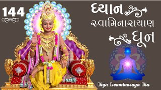 Dhyan Swaminarayan Dhun 144